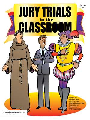 Jury Trials in the Classroom: Grades 5-8 de Betty M. See