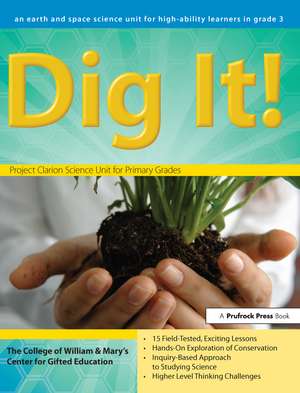 Dig It!: An Earth and Space Science Unit for High-Ability Learners in Grade 3 de Clg Of William And Mary/Ctr Gift Ed