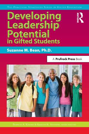 Developing Leadership Potential in Gifted Students: The Practical Strategies Series in Gifted Education de Suzanne M. Bean