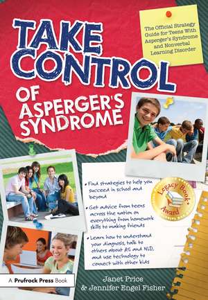 Take Control of Asperger's Syndrome: The Official Strategy Guide for Teens With Asperger's Syndrome and Nonverbal Learning Disorder de Janet Price