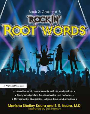 Rockin' Root Words: Book 2, Grades 6-8 de Manisha Shelley Kaura