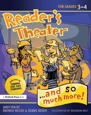 Reader's Theater...and So Much More!: Grades 3-4 de Brenda McGee