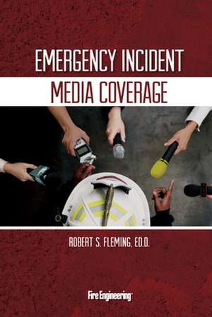 Emergency Incident Media Coverage de Robert S. Fleming