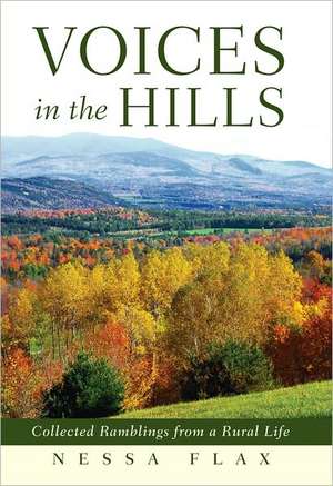 Voices in the Hills: Collected Ramblings from a Rural Life de Nessa Flax