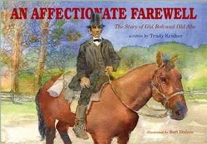 An Affectionate Farewell: The Story of Old Abe and Old Bob de Trudy Krisher