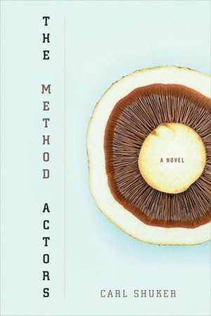 The Method Actors: A Novel de Carl Shuker