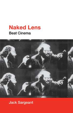 Naked Lens: Beat Cinema de Jack Sargeant