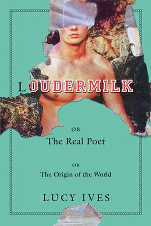 Loudermilk: Or, the Real Poet; Or, the Origin of the World