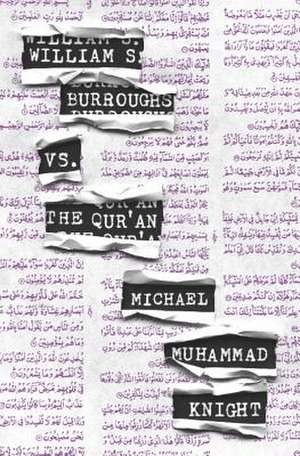 William S. Burroughs vs. The Qur'an de Michael Muhammad Knight