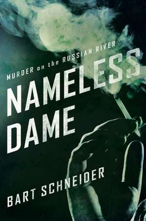 Nameless Dame: Murder on the Russian River de Bart Schneider