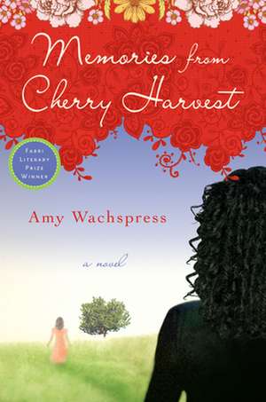 Memories from Cherry Harvest de Amy Wachspress