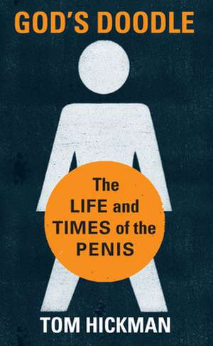 God's Doodle: The Life and Times of the Penis de Thomas Hickman