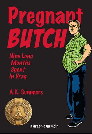 Pregnant Butch: Nine Long Months Spent in Drag de A. K. Summers