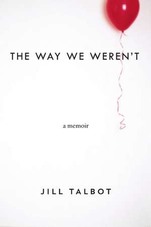 The Way We Weren't de Jill Talbot