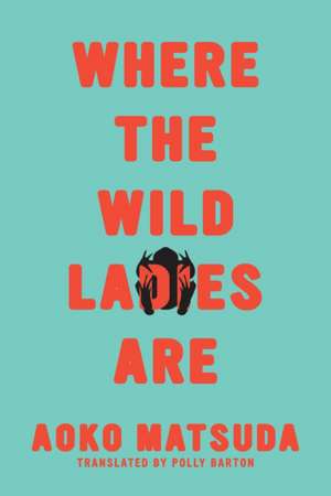 Where the Wild Ladies Are de Aoko Matsuda