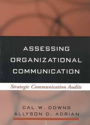 Assessing Organizational Communication: Strategic Communication Audits de Cal W. Downs