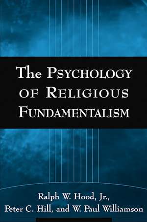 The Psychology of Religious Fundamentalism de Ralph W. Hood Jr.