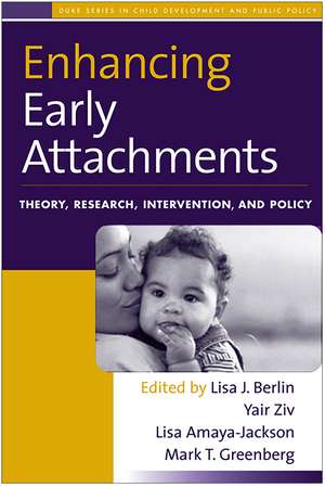 Enhancing Early Attachments: Theory, Research, Intervention, and Policy de Lisa J. Berlin