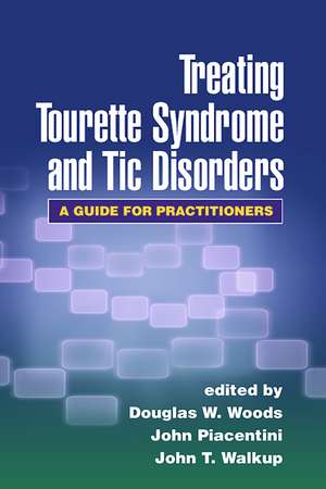 Treating Tourette Syndrome and Tic Disorders: A Guide for Practitioners de Douglas W. Woods