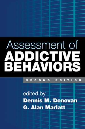 Assessment of Addictive Behaviors, Second Edition de Dennis M. Donovan