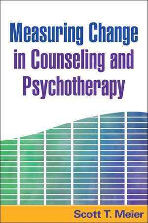 Measuring Change in Counseling and Psychotherapy de Scott T. Meier