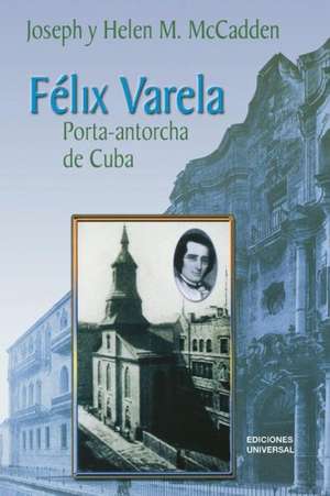 Felix Varela Porta-Antorcha de Cuba de Helen M. McCadden