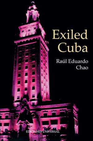 EXILED CUBA de Raul Eduardo Chao