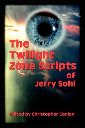 The Twilight Zone Scripts of Jerry Sohl de Jerry Sohl