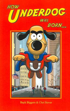 How Underdog Was Born de Buck Biggers