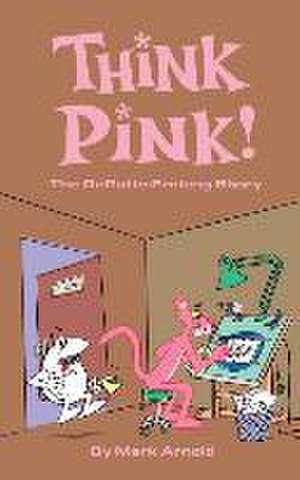 Think Pink: The Story of Depatie-Freleng (Hardback) de Mark Arnold