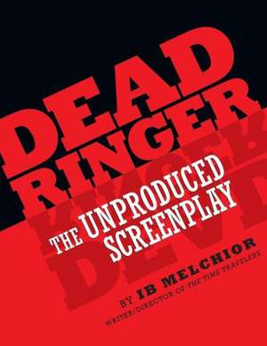 Dead Ringer: The Unproduced Screenplay de Ib Melchior