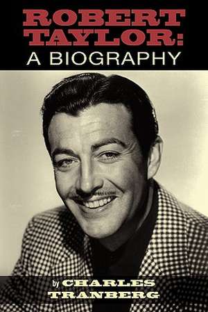 Robert Taylor: A Biography de Terry Taylor