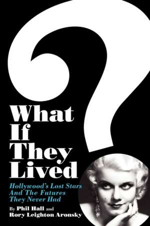 What If They Lived? de Phil Hall