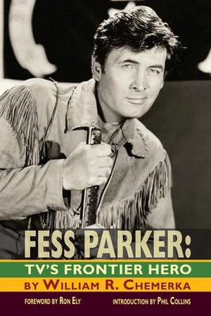 Fess Parker: TV's Frontier Hero de William R. Chemerka