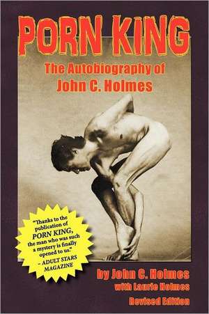 Porn King - The Autobiography of John Holmes de Laurie Holmes