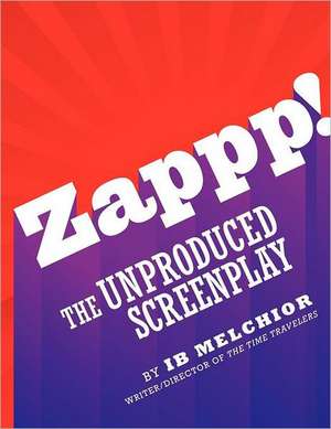 Zappp! the Original Screenplay de Ib Melchior