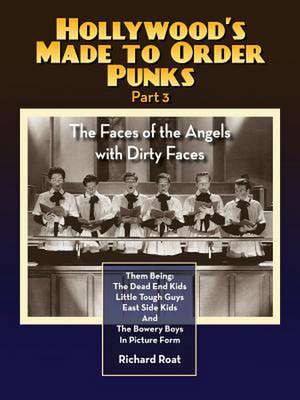 Hollywood's Made to Order Punks Part 3 - The Faces of the Angels with Dirty Faces de Richard Roat