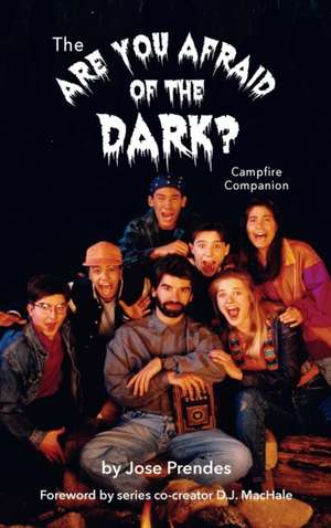 The Are You Afraid of the Dark Campfire Companion (Hardback) de Jose Prendes