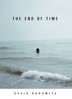 The End of Time de David Horowitz