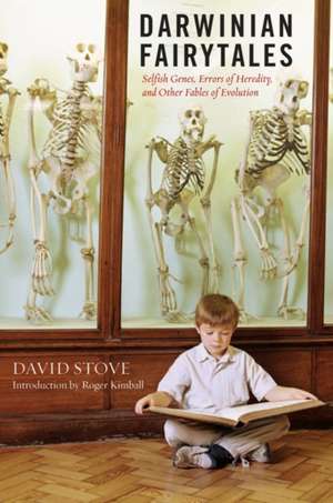 Darwinian Fairytales: Selfish Genes, Errors of Heredity, and Other Fables of Evolution de David Stove