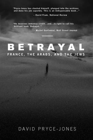 Betrayal: France, the Arabs, and the Jews de David Pryce-Jones