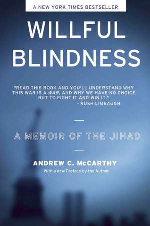 Willful Blindness: A Memoir of the Jihad de Andrew C. McCarthy