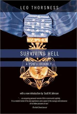 Surviving Hell: A POW's Journey de Leo Thorsness