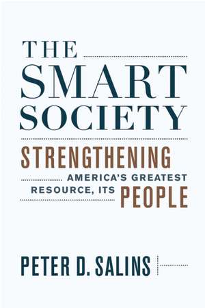 The Smart Society: Strengthening Americas Greatest Resource, Its People de Peter D. Salins