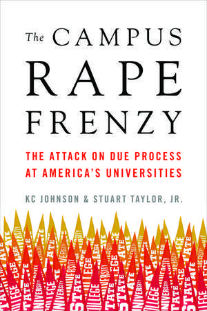 The Campus Rape Panic: The Attack on Due Process at Americas Universities de K. C. Johnson