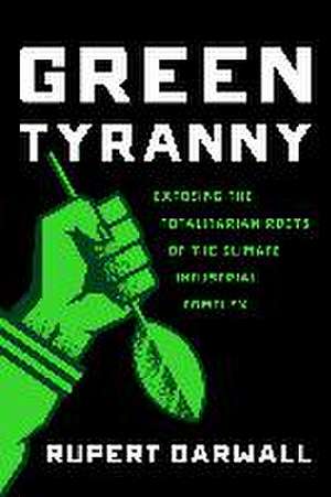 Green Tyranny de Rupert Darwall