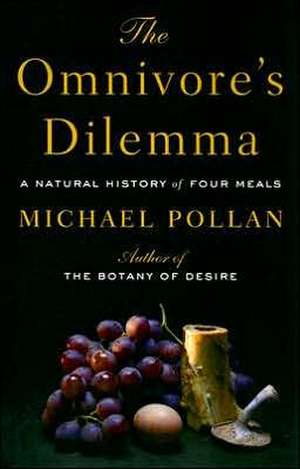 The Omnivore's Dilemma: A Natural History of Four Meals de Michael Pollan