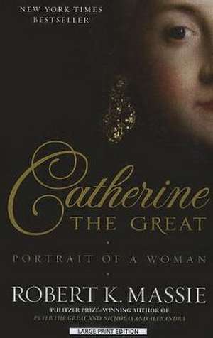 Catherine the Great: Portrait of a Woman de Robert K. Massie