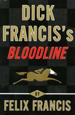 Dick Francis's Bloodline de Felix Francis