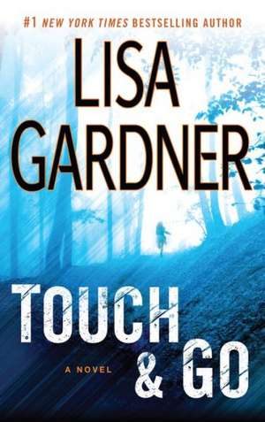 Touch & Go de Lisa Gardner